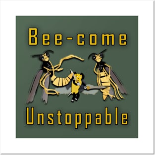 Bee-come unstoppable Posters and Art